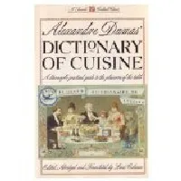 Alexandre Dumas' Dictionary of Cuisine