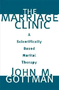 The Marriage Clinic: A Scientifically Based Marital Therapy