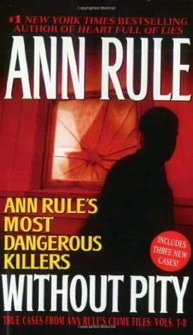 Without Pity: Ann Rule's Most Dangerous Killers cover