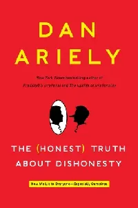 The Honest Truth About Dishonesty: How We Lie to Everyone - Especially Ourselves