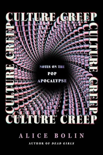 Culture Creep: Notes on the Pop Apocalypse