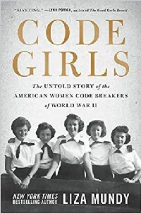 Code Girls: The Untold Story of the American Women Code Breakers Who Helped Win World War II
