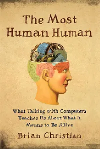 The Most Human Human: What Talking with Computers Teaches Us About What It Means to Be Alive