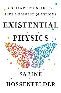 Existential Physics: A Scientist's Guide to Life's Biggest Questions
