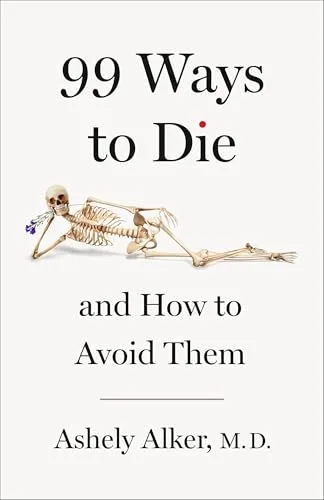 99 Ways to Die: And How to Avoid Them