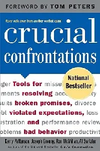 Crucial Confrontations: Tools for Talking About Broken Promises, Violated Expectations, and Bad Behavior