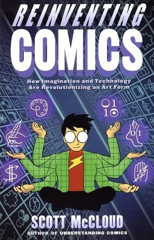 Reinventing Comics: The Evolution of an Art Form – Twelve Revolutions in Digital Publishing, Creators' Rights, and the Future of Storytelling
