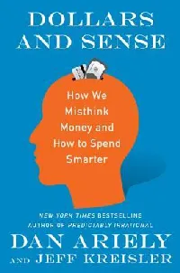 Dollars and Sense: How We Misthink Money and How to Spend Smarter
