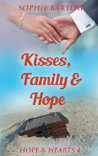 Kisses, Family & Hope A Small-Town, Later-In-Life Mystery Romance