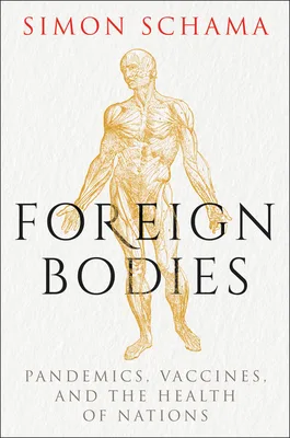 Foreign Bodies: Pandemics, Vaccines, and the Health of Nations