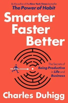 Smarter Faster Better: The Secrets of Being Productive in Life and Business