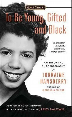 To Be Young, Gifted, and Black: An Informal Autobiography cover