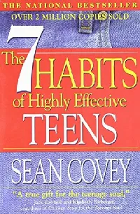 The 7 Habits of Highly Effective Teens: The Ultimate Teenage Success Guide