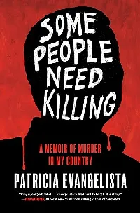 Some People Need Killing: A Memoir of Murder in My Country