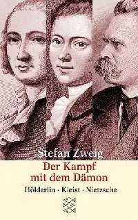 Der Kampf mit dem Dämon. Hölderlin, Kleist, Nietzsche