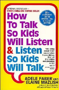 How to Talk So Kids Will Listen & Listen So Kids Will Talk