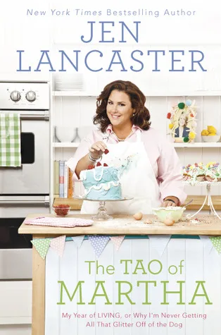 The Tao of Martha: My Year of LIVING; Or, Why I'm Never Getting All That Glitter Off of the Dog