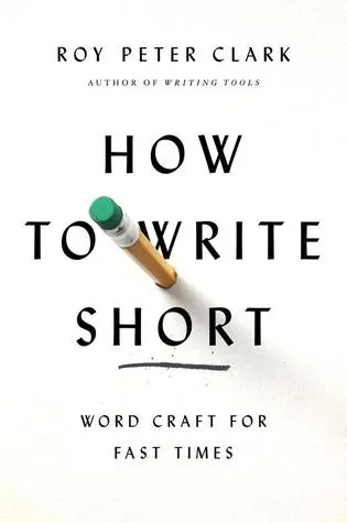 How to Write Short: Word Craft for Fast Times