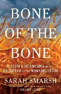 Bone of the Bone: Essays on America by a Daughter of the Working Class