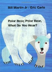 Polar Bear, Polar Bear, What Do You Hear?