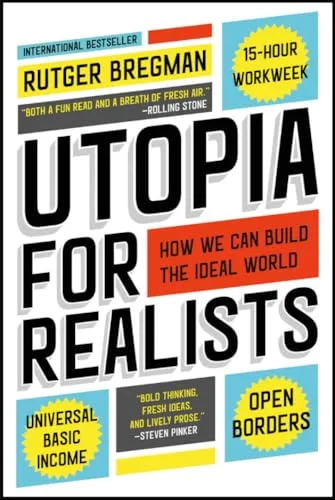 Utopia for Realists: How We Can Build the Ideal World