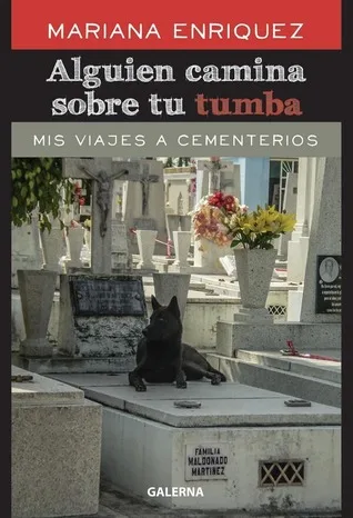 Alguien camina sobre tu tumba: Mis viajes a cementerios cover