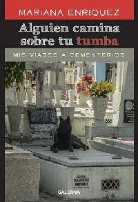 Alguien camina sobre tu tumba: Mis viajes a cementerios