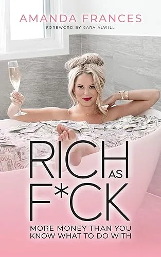 Rich as F\*ck: More Money Than You Know What to Do With
