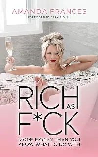 Rich as F\*ck: More Money Than You Know What to Do With