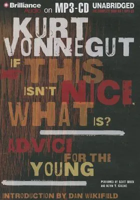 If This Isn't Nice, What Is?: Advice for the Young (MP3 CD)