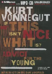 If This Isn't Nice, What Is?: Advice for the Young (MP3 CD)
