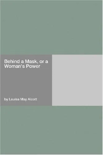 Behind a Mask, or, A Woman's Power