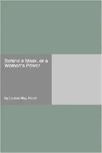 Behind a Mask, or, A Woman's Power