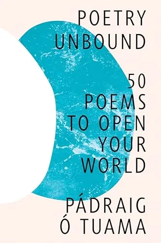 Poetry Unbound: 50 Poems to Open Your World