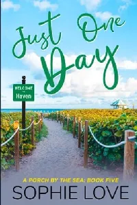 Just One Day (A Porch by the Sea—Book Five)