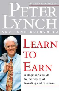 Learn to Earn: A Beginner's Guide to the Basics of Investing and Business