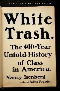 White Trash: The 400-Year Untold History of Class in America