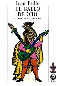 El gallo de oro y otros textos para cine