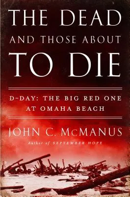 The Dead and Those About to Die: D-Day: The Big Red One at Omaha Beach
