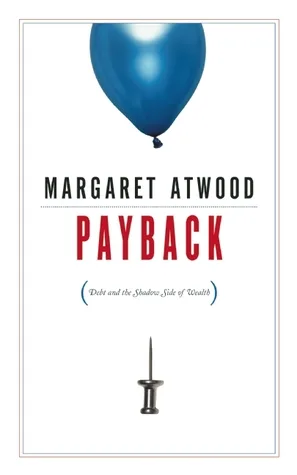 Payback: Debt and the Shadow Side of Wealth cover