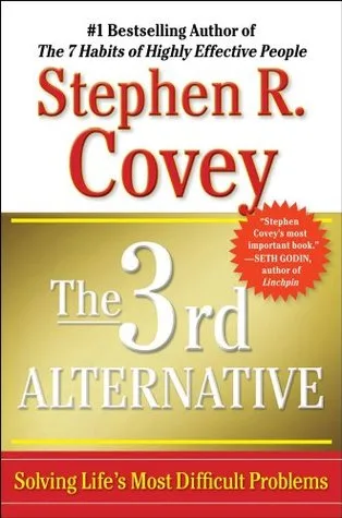 The 3rd Alternative: Solving Life's Most Difficult Problems cover