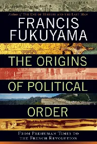 The Origins of Political Order: From Prehuman Times to the French Revolution