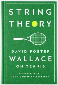 String Theory: David Foster Wallace on Tennis