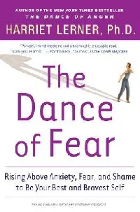 The Dance of Fear: Rising Above Anxiety, Fear, and Shame to Be Your Best and Bravest Self
