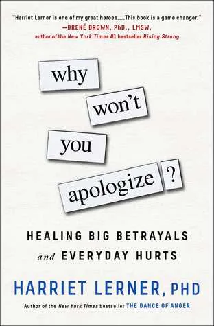 Why Won’t You Apologize?: Healing Big Betrayals and Everyday Hurts