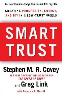 Smart Trust: Creating Prosperity, Energy, and Joy in a Low-Trust World