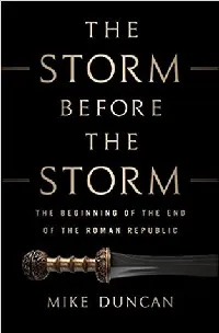 The Storm Before the Storm: The Beginning of the End of the Roman Republic