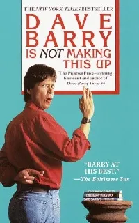 Dave Barry Is Not Making This Up