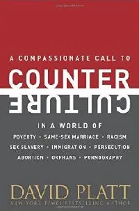 A Compassionate Call to Counter Culture in a World of Poverty, Same-Sex Marriage, Racism, Sex Slavery, Immigration, Abortion, Persecution, Orphans and Pornography