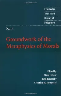 Groundwork of the Metaphysics of Morals